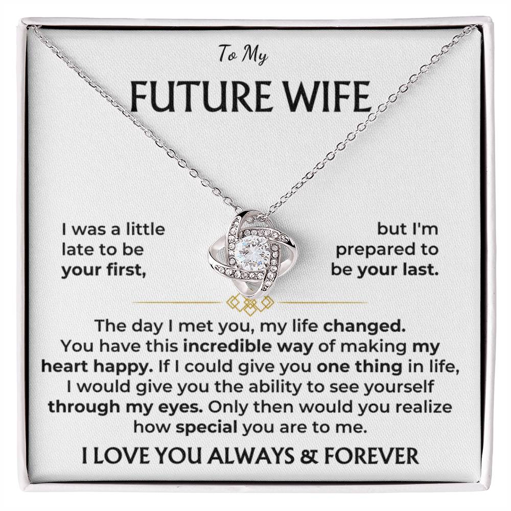 To my future wife, I love you, always and forever