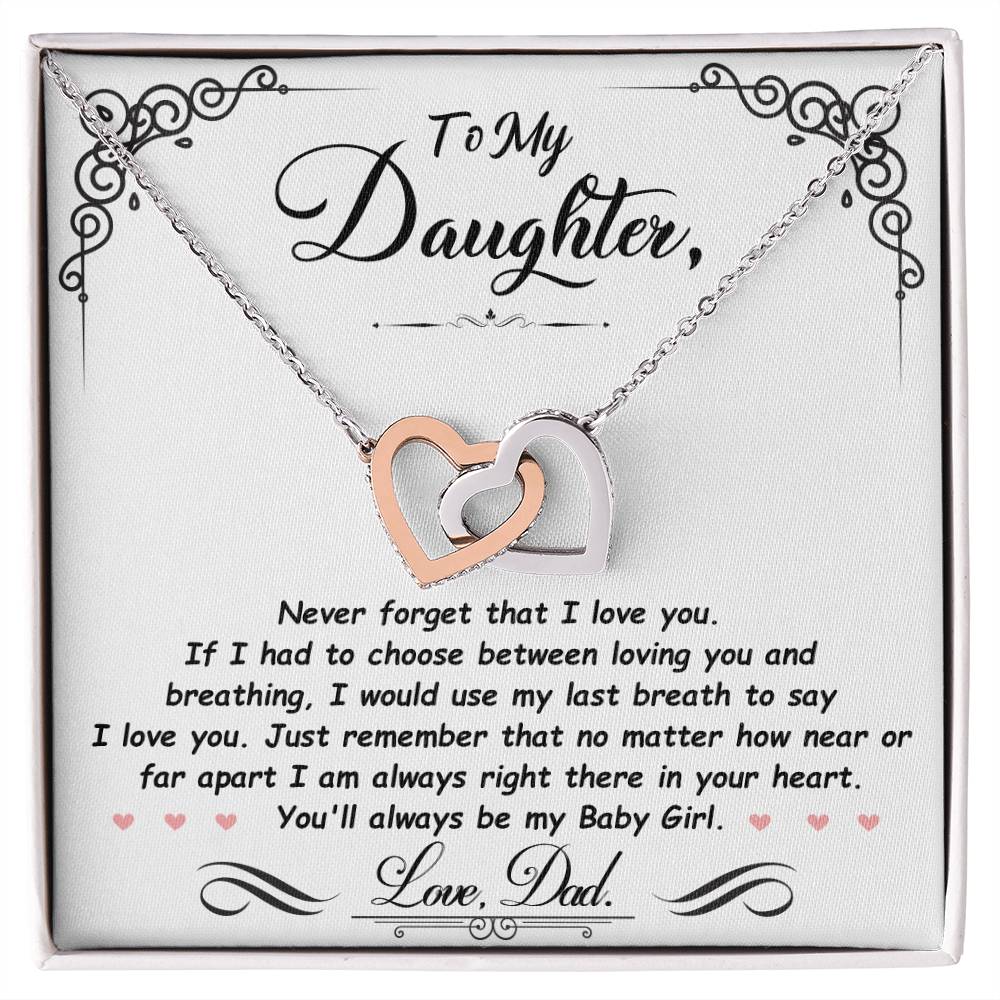 To my daughter, I'm always right here in your heart